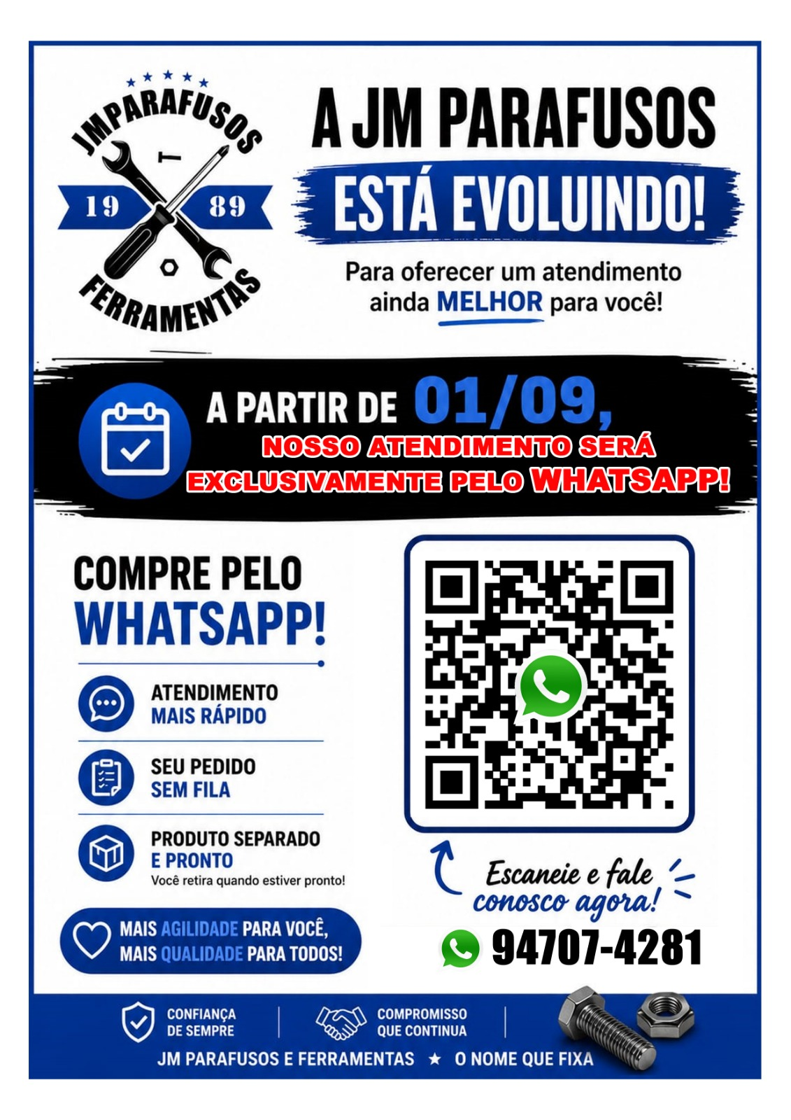 A partir de 01/09 o atendimento da JM Parafusos e Ferramentas será exclusivamente pelo WhatsApp. Compre pelo WhatsApp: atendimento mais rápido, pedido sem fila e produto separado para retirada.